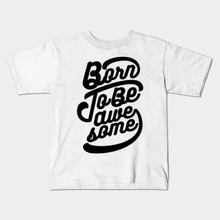 Born To Be Awesome Kids T-Shirt